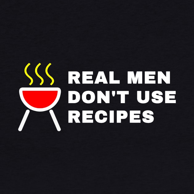 Real Man dont use recipes by Ramy Art